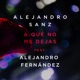 A Que No Me Dejas feat Alejandro Fernández Single