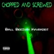 CHOPPED and SCREWED Single feat Kaymadeit Single