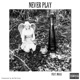 Never Play feat Miggs Single