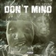 Don t Mind feat Deeno Single