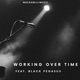 Working Over Time feat Black Pegasus Single