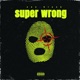 Super wrong Single
