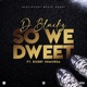 So We Dweet feat Bobby Shmurda Single