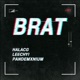 BRAT feat LEECHY PANDEMXNIUM Single