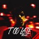 Too Late Single
