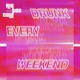 Drunk Every Weekend Single