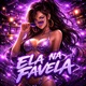 ELA NA FAVELA Single