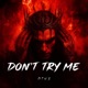 DON T TRY ME Single