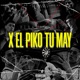 X El Piko Tu May feat WildBear Single