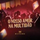 O Nosso Amor Na Multidão Single