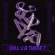 Will U B There EP