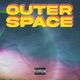 Outer Space feat Yung Fazo Single