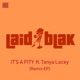 It s a Pity feat Tanya Lacey Single
