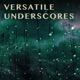 Versatile Underscores