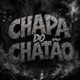CHAPA DO CHATÃO Single