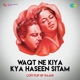 Waqt Ne Kiya Kya Haseen Sitam Lofi Flip Single