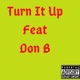 Turn It Up feat Don B Single