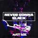 NEVER GONNA SLACK Single