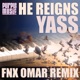 He Reigns Fnx Omar Remix Single
