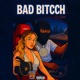 Bad Bitcch Single