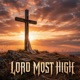 Lord Most High Single