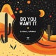 Do You Want It EP