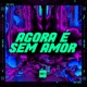 AGORA É SEM AMOR feat Mc Ster MC Vitinho Avassalador Single