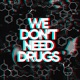 We Don t Need Drugs Single