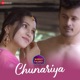 Chunariya Single