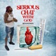 Serious Chat Wid God Single