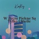 W Życiu Piękne Są Tylko Chwile Single