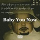 Baby you now Single