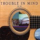 Trouble In Mind The Doc Watson Country Blues