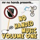 Mr No Hands Presents No Handed Music Vol 1