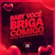 Baby Você Briga Comigo feat MC KALIL Single