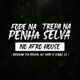 Fode na Penha Trepa na Selva no Afro House feat Selva Music Baile da Selva Oficial Single