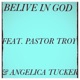 Believe in God feat Pastor Troy Angelica Tucker Single