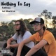 Nothing To Say feat Official B Rob Single
