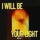 I Will Be Your Light Single