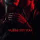 Marked By You Single