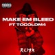 Make Em Bleed feat ToColdM4 Single