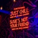 Just Chill Susie s Not Your Friend feat Dannie D ore Cloud9 baby Single