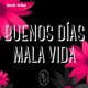 Buenos Días Mala Vida Single