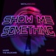 Show Me Something feat Vader the Wildcard Single