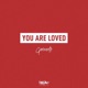 You Are Loved Single