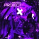 PROJECT X Single