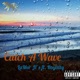 Catch a Wave feat Royalty Single