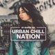 Urban Chill Nation Vol 2 Best of Chillhop Lo Fi Tunes