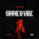 GIMME D VIBE Single