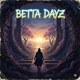 BETTADAYZ Single